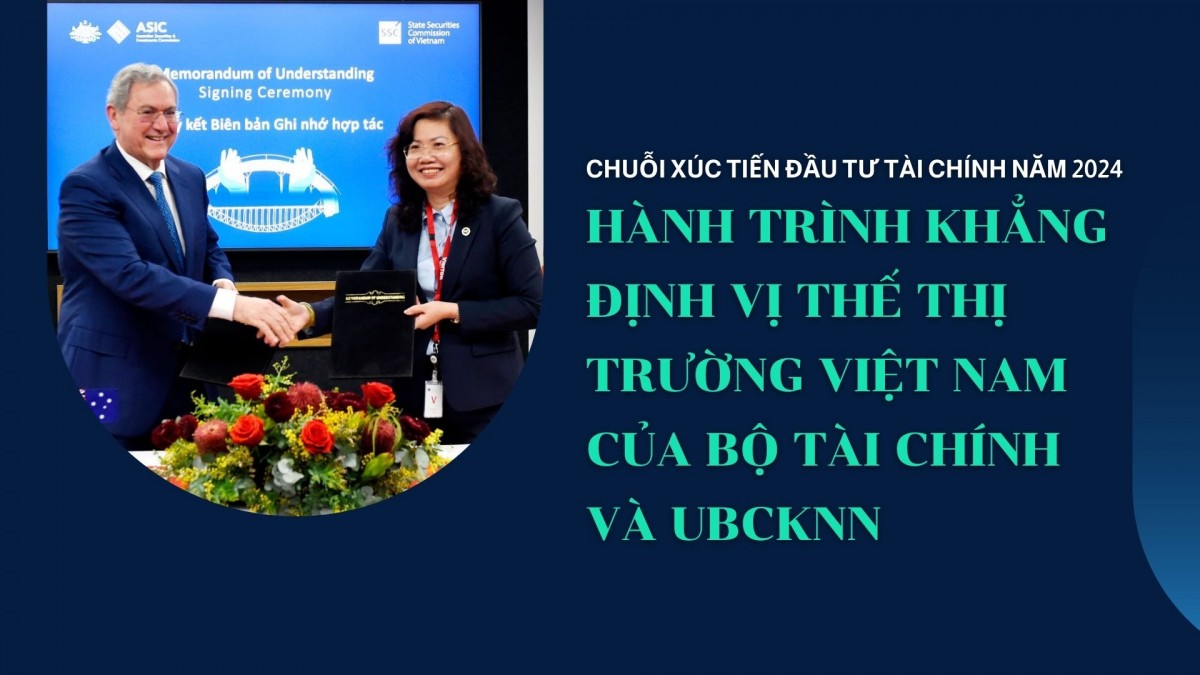 Chuỗi xúc tiến đầu tư tài chính năm 2024: Hành trình khẳng định vị thế thị trường Việt Nam của Bộ Tài chính và UBCKNN