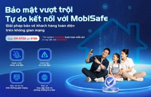 MobiSafe giúp người dùng tự do kết nối trong thời đại số