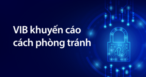 VIB cảnh báo các hành vi lừa đảo mới nhắm vào người dùng ngân hàng số