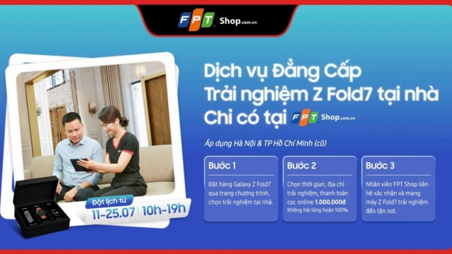 Độc lạ chương trình trải nghiệm Galaxy Z Fold7 tại nhà của FPT Shop
