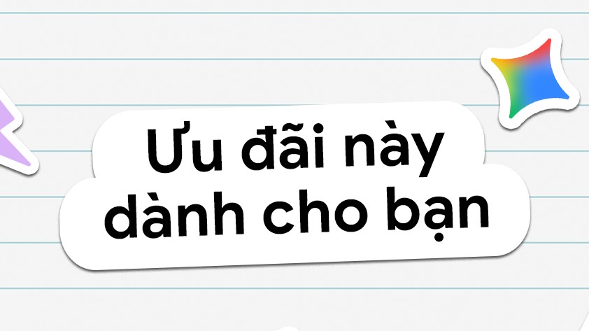 Sinh viên Việt Nam được miễn phí 1 năm sử dụng Google AI Pro