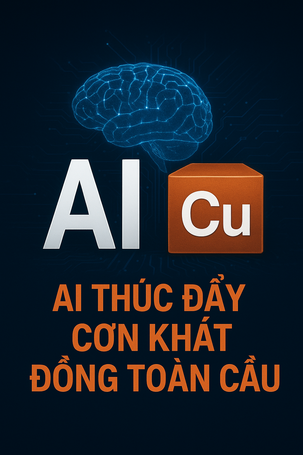 AI thúc đẩy cơn khát Đồng trên toàn cầu