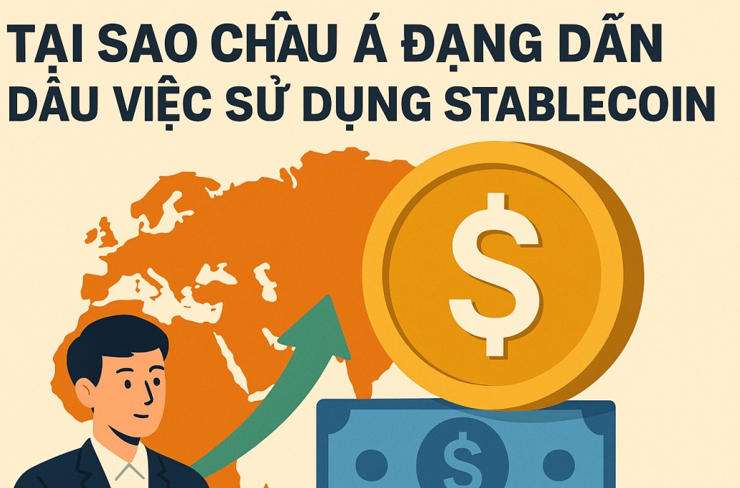 Tại sao châu Á đang dẫn đầu việc sử dụng stablecoin?