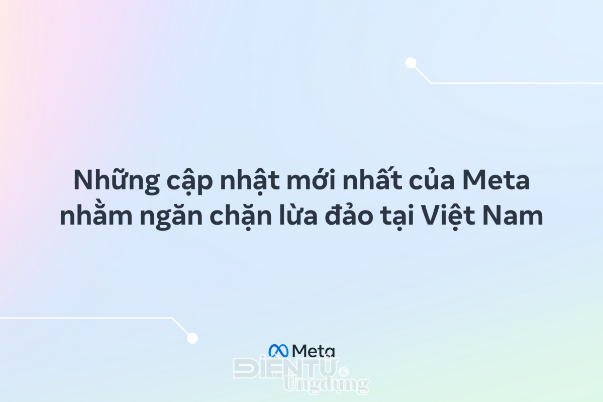 Meta gỡ bỏ hơn 5 triệu nội dung liên quan đến lừa đảo 