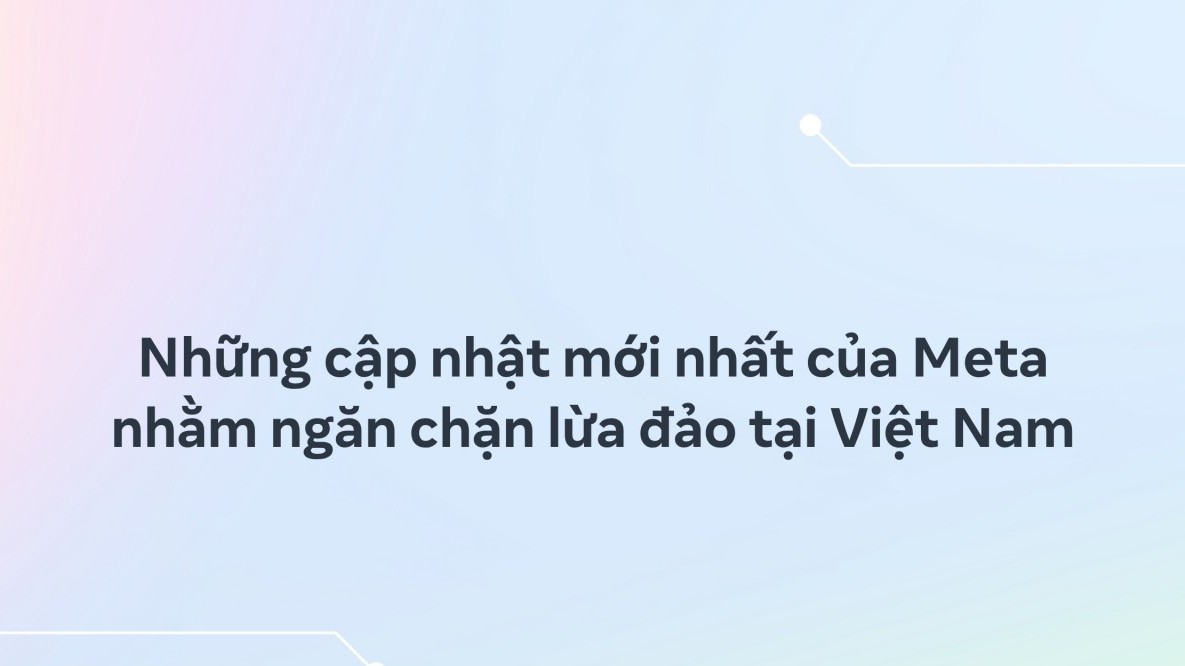 Meta gỡ bỏ hơn 5 triệu nội dung liên quan đến lừa đảo