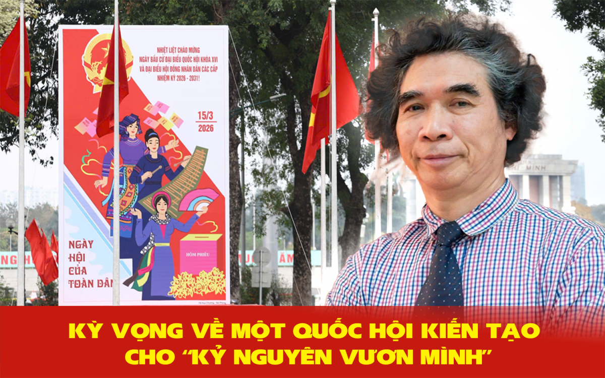 Kỳ vọng về một Quốc hội kiến tạo cho kỷ nguyên vươn mình