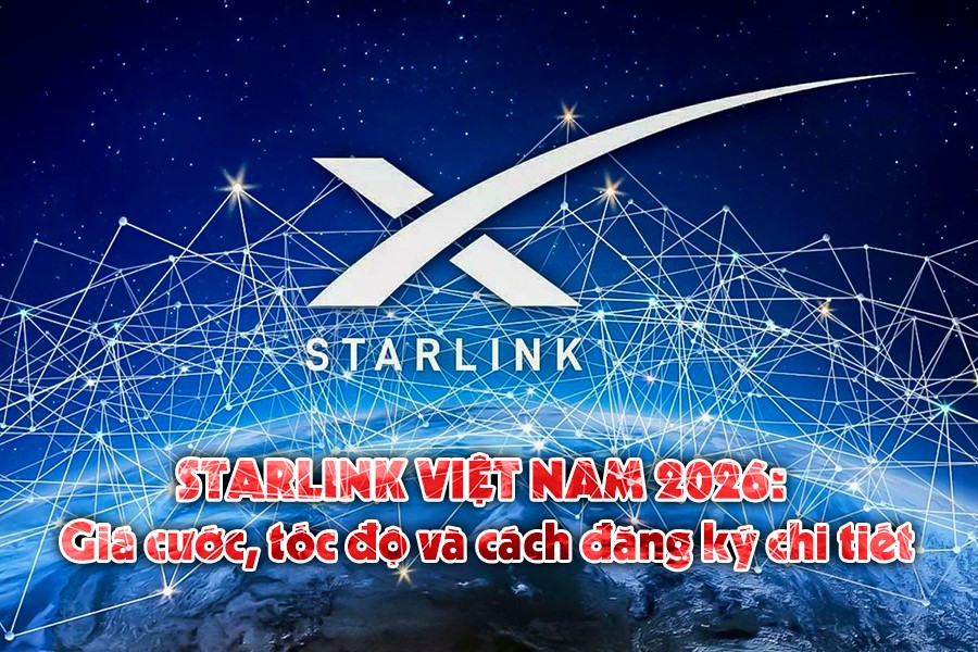 Starlink Việt Nam 2026: Giá cước, tốc độ và cách đăng ký chi tiết