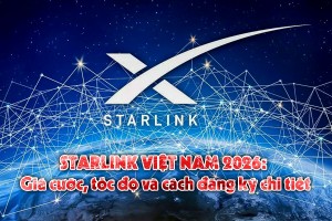 Starlink Việt Nam 2026: Giá cước, tốc độ và cách đăng ký chi tiết