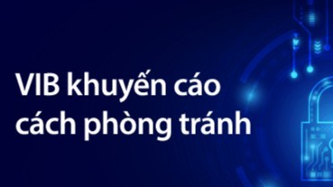 VIB cảnh báo thủ đoạn lừa đảo mới nhắm vào các giao dịch ngân hàng