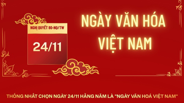 24/11 chính thức trở thành Ngày Văn hóa Việt Nam và là ngày nghỉ lễ toàn quốc