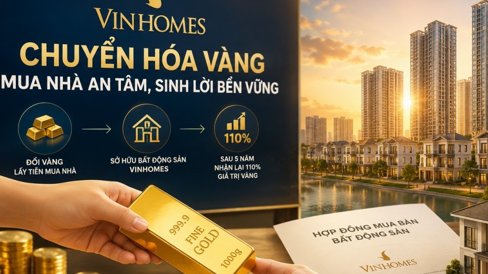 Vinhomes tung chính sách đổi vàng mua nhà, hút dòng vốn trong dân