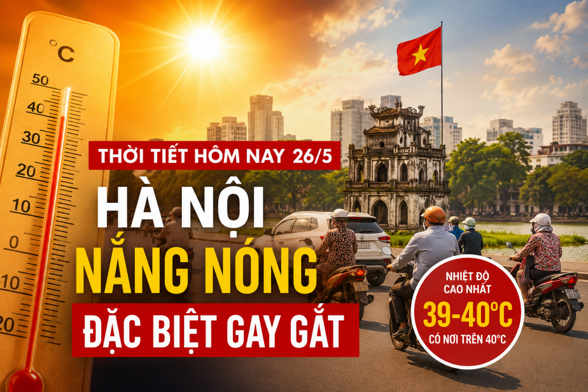 Thời tiết Hà Nội hôm nay 26/5 nắng nóng trên 40 độ