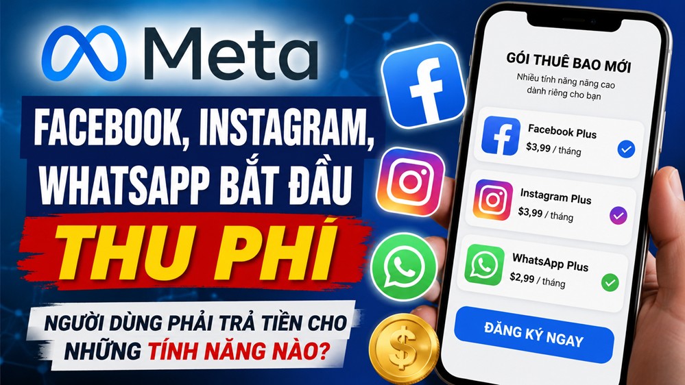 Meta mở rộng mô hình thuê bao trên Facebook, Instagram và WhatsApp