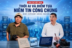Báo chí Việt Nam thời AI và điểm tựa niềm tin công chúng