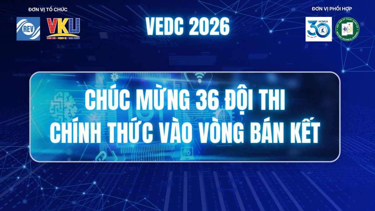 Danh sách 36 Đội thi xuất sắc vào vòng bán kết VEDC 2026 Danh sách 36 Đội thi xuất sắc vào vòng bán kết VEDC 2026