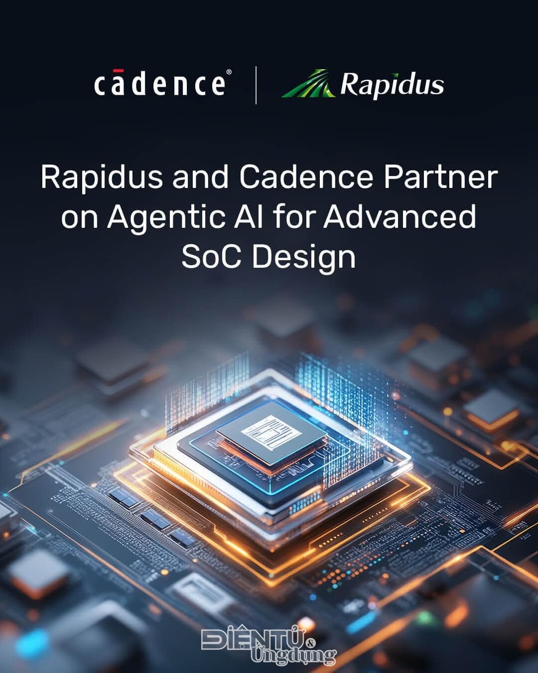 Rapidus và Cadence chung tay thúc đẩy Agentic AI cho thiết kế SoC tiên tiến 