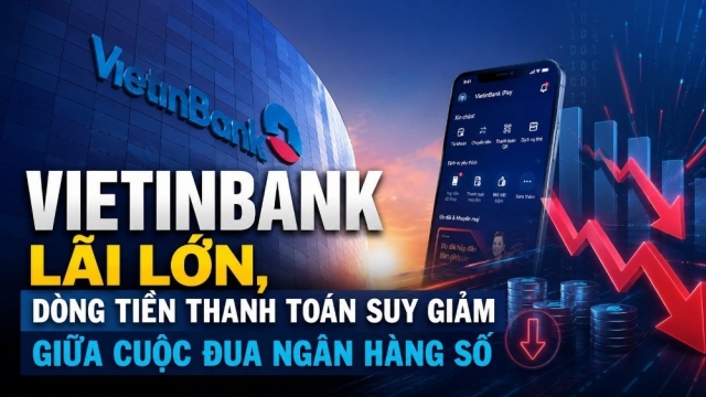 VietinBank lãi lớn, dòng tiền thanh toán suy giảm giữa cuộc đua ngân hàng số