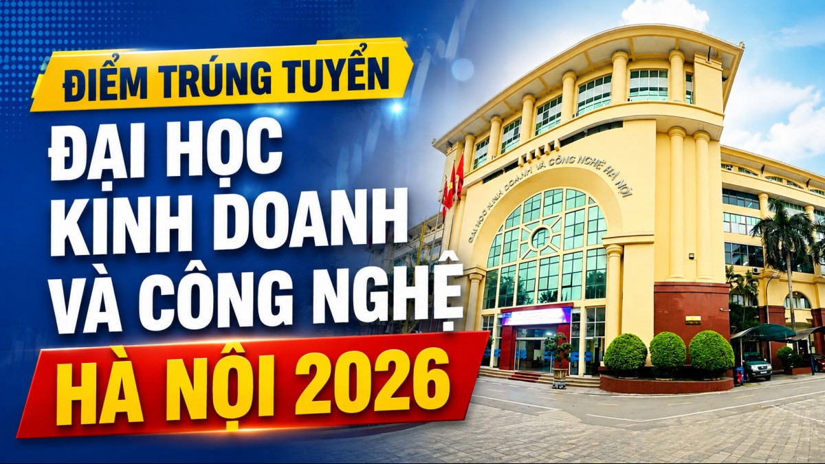 Đại học Kinh doanh và Công nghệ Hà Nội công bố điểm trúng tuyển 2026, Y khoa 22 điểm