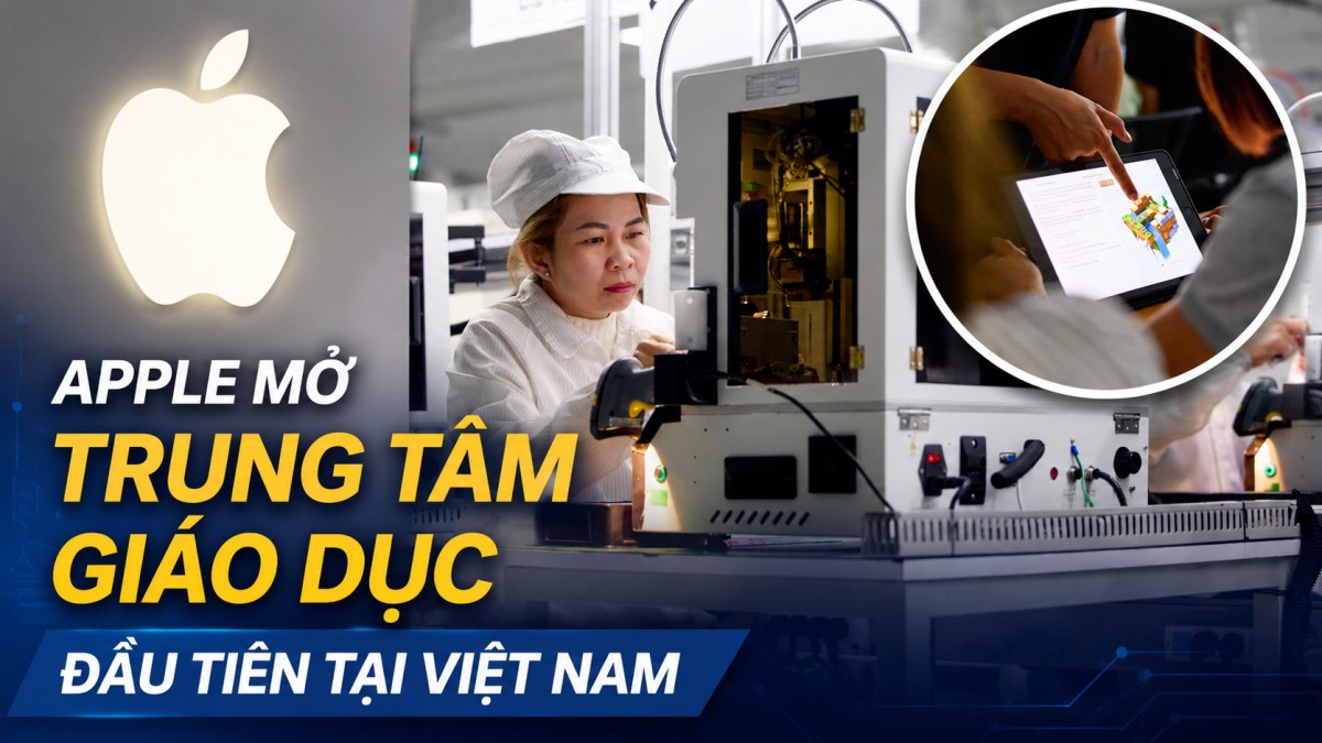 Apple mở Trung tâm Giáo dục đầu tiên tại Việt Nam, đào tạo nhân lực sản xuất thông minh