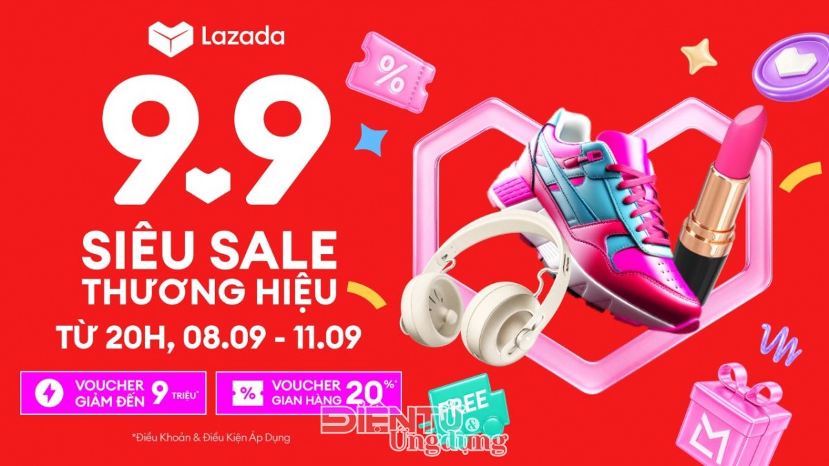 Siêu sale thương hiệu 9.9, Lazada tung bão voucher trị giá 9 triệu đồng
