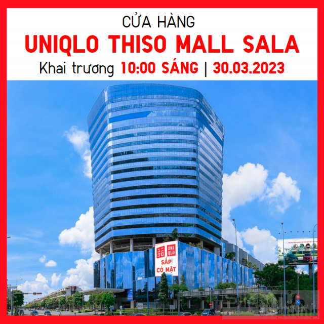 UNIQLO Thiso Mall Sala chính thức khai trương vào ngày 30/3 tới