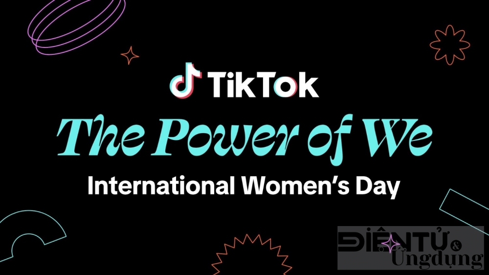 tiktok tai khoi dong womenoftiktok voi nhieu hoat dong y nghia